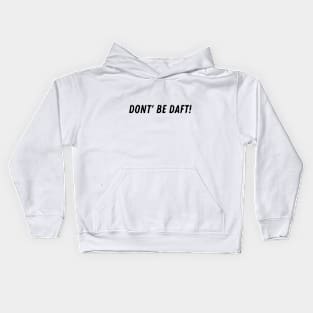 Don't Be Daft! Kids Hoodie